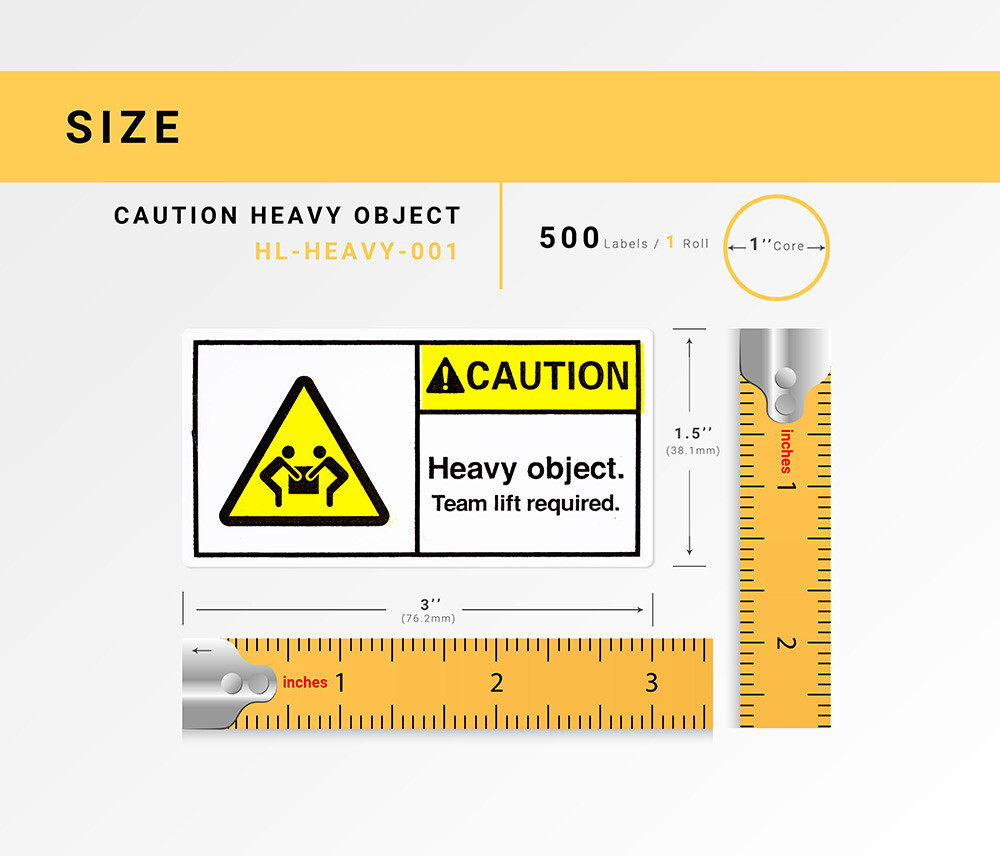 21 rolls 500 labels per roll 3”x1.5” CAUTION HEAVY OBJECT TEAM LIFT REQ. Labels